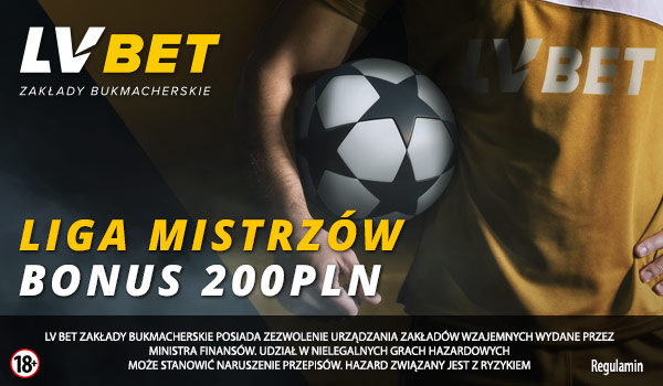 Bonus 200 PLN na Ligę Mistrzów w LV Bet